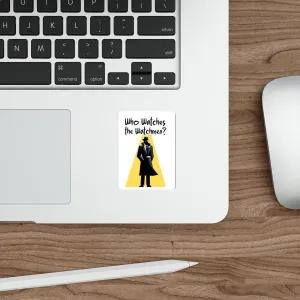 Who watches the watchmen? Waterproof Sticker